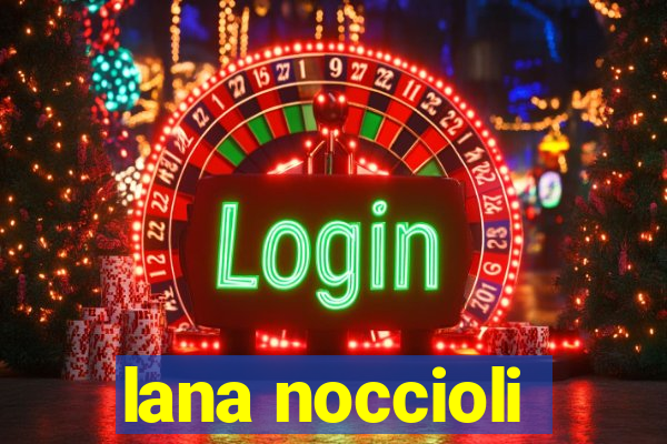 lana noccioli